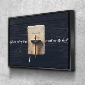 Bible & Cross As For Me And My House We Will Serve The Lord 1 Wall Art - Christian Canvas Wall Art