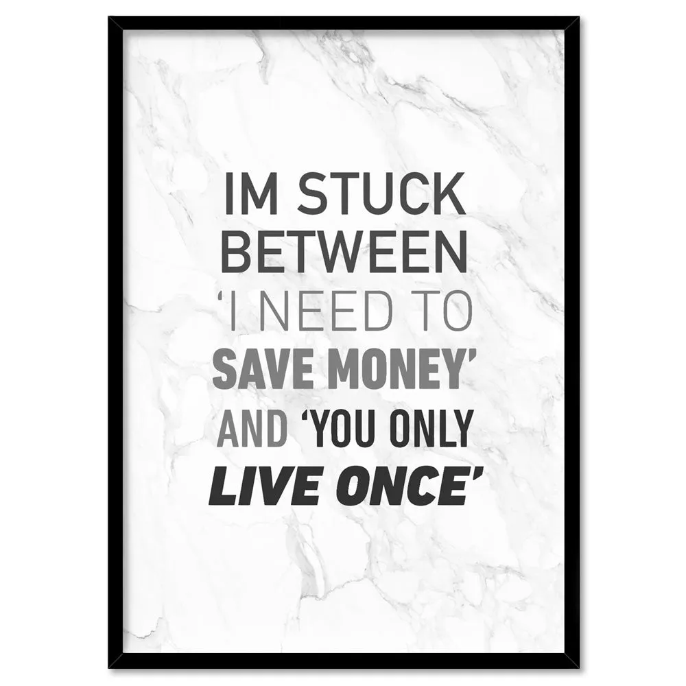 I'm Stuck Between - Art Print