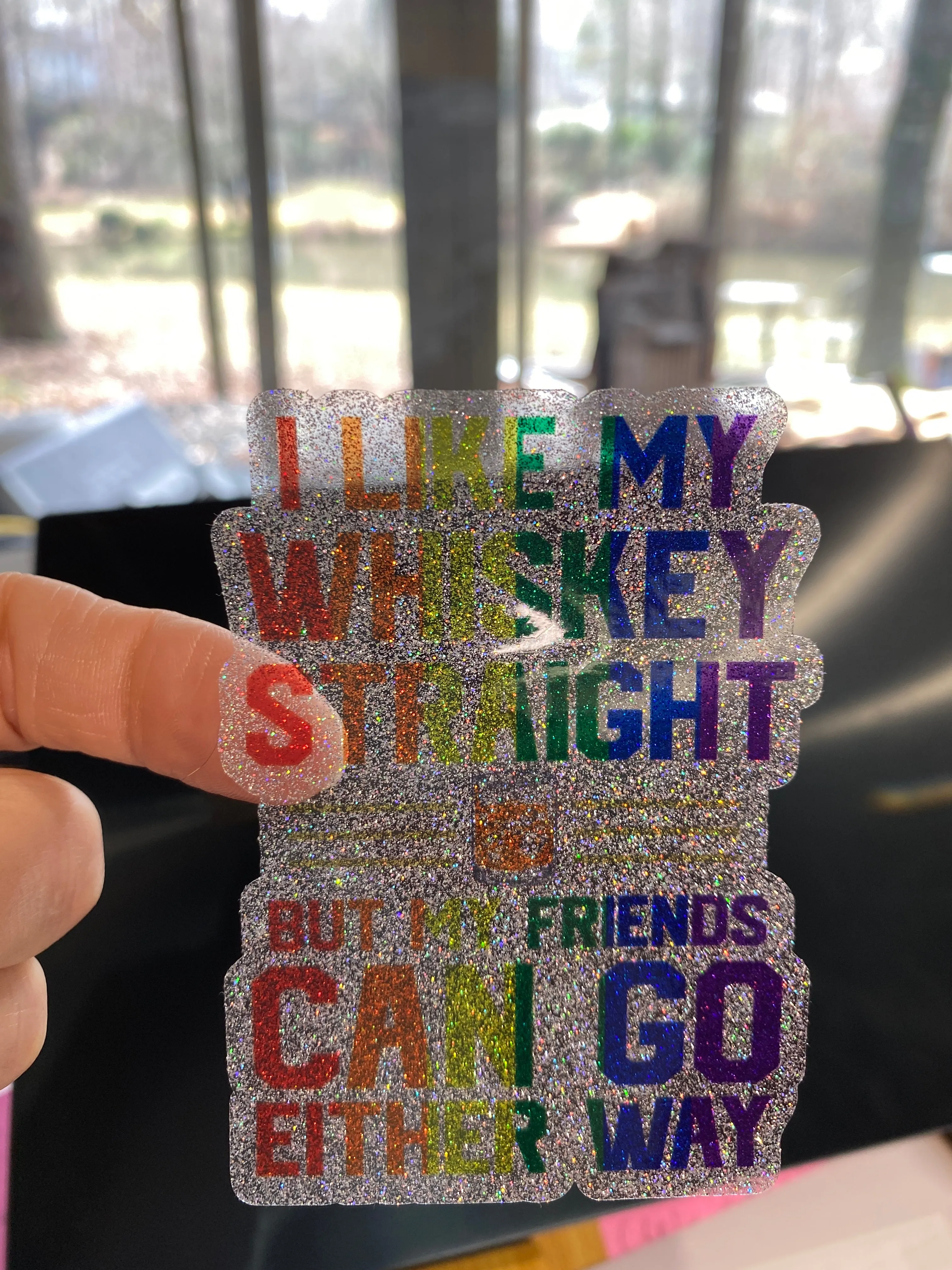 Sticker | 1K | I like my Whiskey Straight | Waterproof Vinyl Sticker | White | Clear | Permanent | Removable | Window Cling | Glitter | Holographic